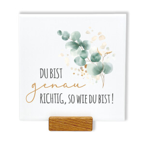 Spruchtafel „Du bist genau richtig, so wie du...