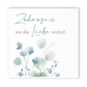 Spruchtafel „Zuhause ist, wo die Liebe wohnt…”