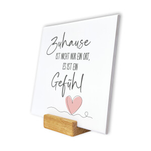 Spruchtafel "Zuhause ist ein Gefühl" 15cm mit Holzständer